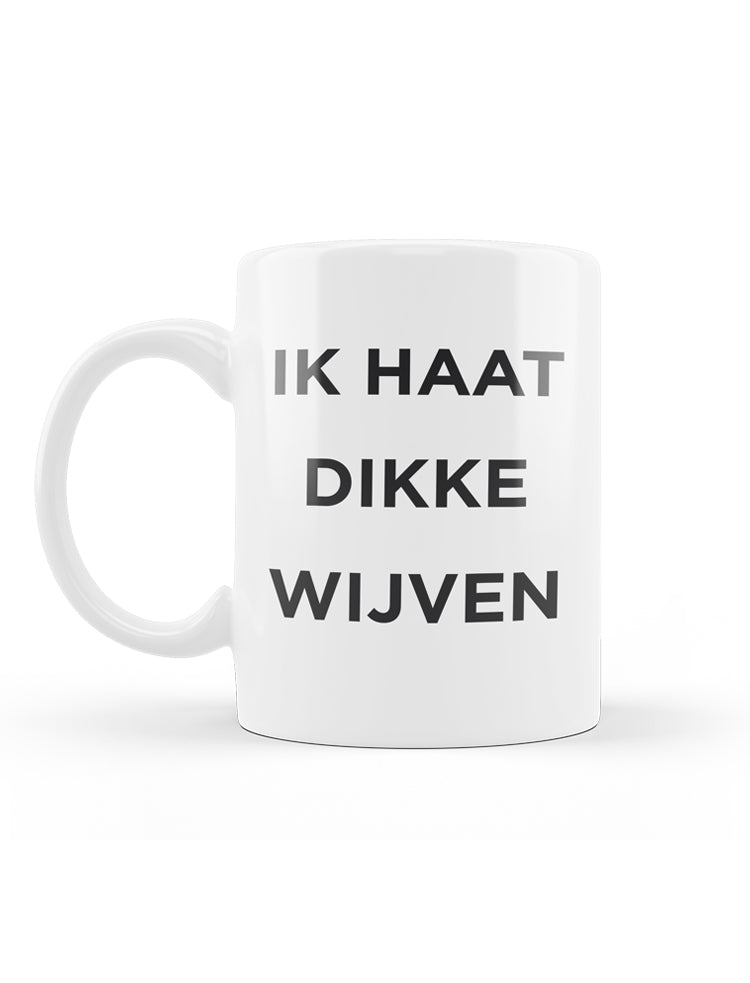 IK HAAT DIKKE WIJVEN MOK